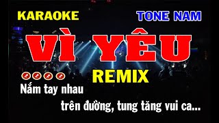 Vì Yêu Karaoke Tone Nam Remix | Bản Hay Nhất 2023