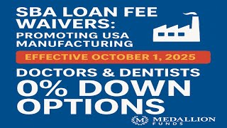 🏭 SBA Loan Fee Waiver for Manufacturers + 0% Down Options for Doctors &amp; Dentists | October 2025