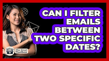 Can I Filter Emails Between Two Specific Dates?