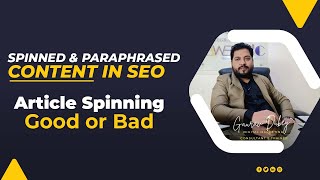 Information Content Spinning & Paraphrasing in SEO - Good or Bad SEO Content Strategies 2023 | Gaurav Dubey Update