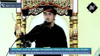 [Khutbah Jumat] Jangan Rendahkan Dirimu Di Hadapan Non Muslim