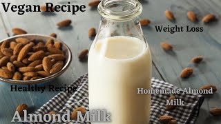 Homemade Almond Milk Recipe/Almond Milk/आलमंड मिल्क/Vegan Recipes/Almond Milk For Quick Weight Loss