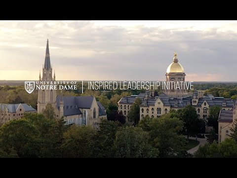 Overview: Notre Dame's Inspired Leadership Initiative