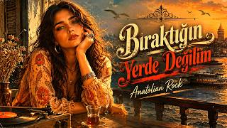 Bıraktığın Yerde Değilim I Anatolian Rock Vibe
