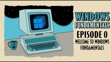 Welcome to Windows Fundamentals // Windows Fundamentals // Episode 0