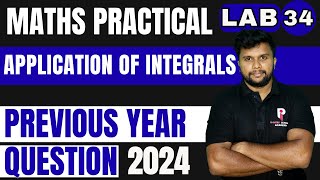 PLUS TWO MATHS PRACTICAL EXAMINATION 2026 | LAB 34 - APPLICATION OF INTEGRALS | PYQ 2024 |