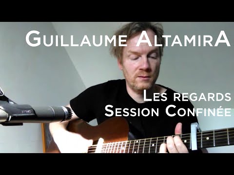 Session Confinée #002 - Guillaume AltamirA - Les regards Session Confinée #002 - Guillaume AltamirA - Les regards