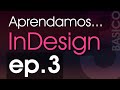 Aprendamos... Adobe InDesign 2019 | TEXTO ep.3