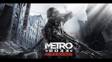 Metro 2033 Redux - Chapter 6 (Lost Tunnels & Bridge & Lost Catacombs) 4K