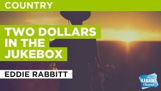 Two Dollars In The Jukebox : Eddie Rabbitt | Karaoke with Lyrics