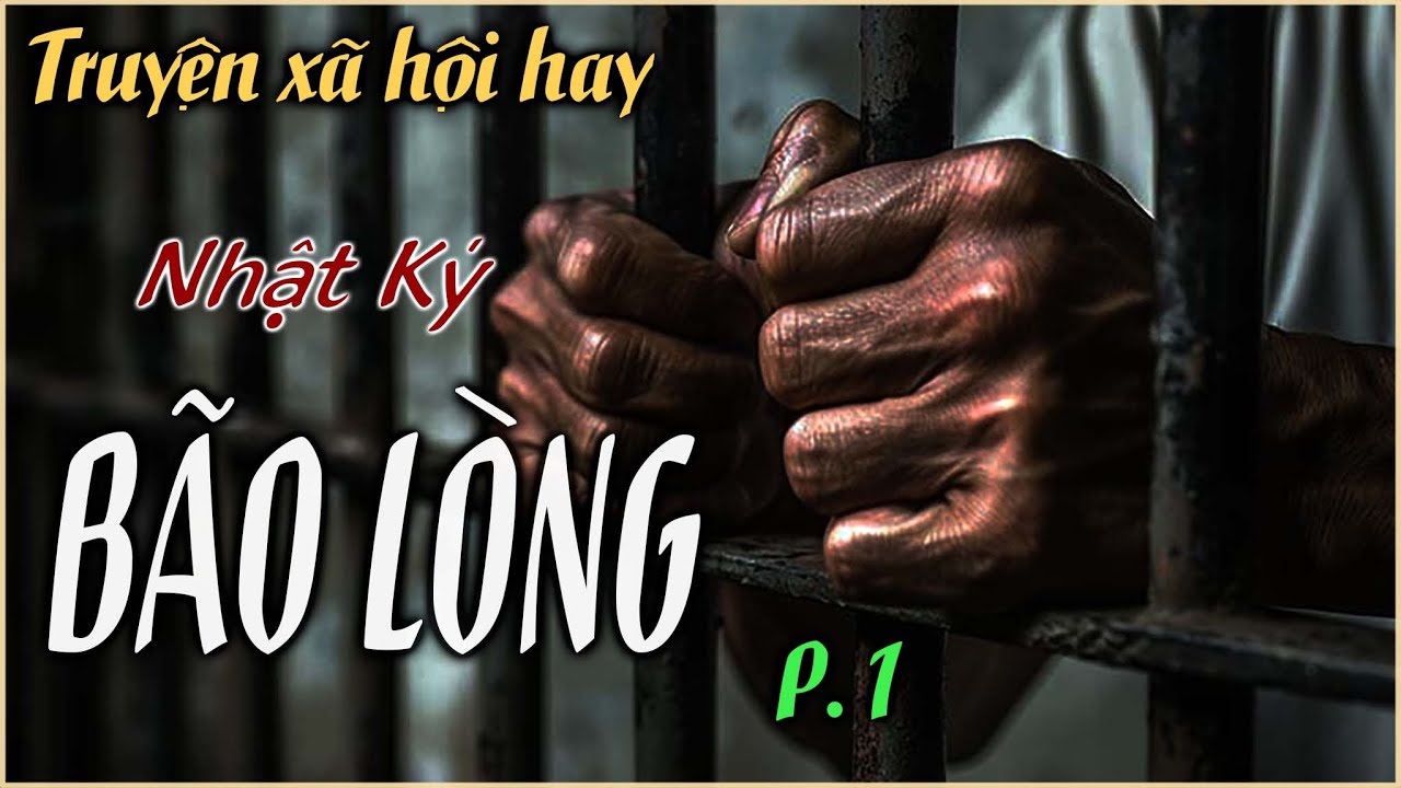 NHẬT KÝ BÃO LÒNG của Gia Nguyễn – ĐI TÙ – ĐỊNH MỆNH HAY SỰ TRẢ GIÁ CỦA TUỔI TRẺ?😨 | Phần 1