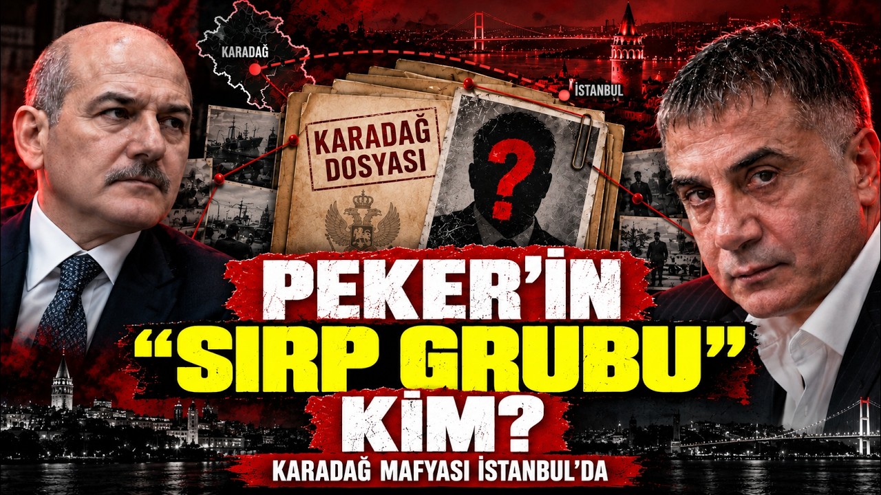 Karadağ Mafyası İstanbul'da: Sedat Peker, Soylu ve Kayıp Ceset