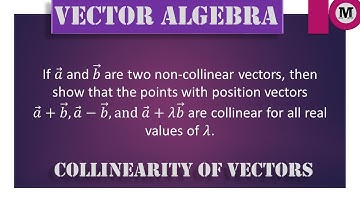 7.18 | Vectors | Algebra of Vectors - Collinearity Of Vectors - Prob 18