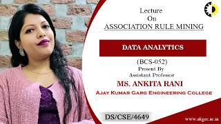 ASSOCIATION RULE MINING | DATA ANALYTICS | LECTURE 04 BY MS. ANKITA RANI | AKGEC