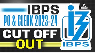 IBPS PO/Clerk Final Cut Off 2024 | IBPS PO Final Cut Off 2024 | IBPS Clerk Mains Cut Off 2024