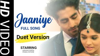 Jaaniye Full Song (Duet Version) | Akshara and Abhimanyu | Abhira