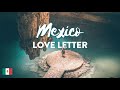 A Love Letter to Mexico 💕 My TRUE Feelings 💕