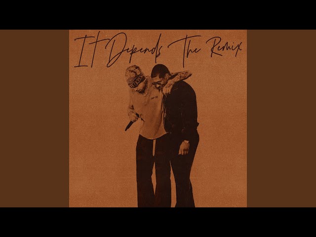 It Depends (The Remix) Video Thumbnail