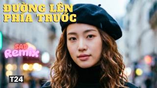 Đường Lên Phía Trước (Duong len phia truoc) – Vietnamese Chill Remix | Nhạc chill