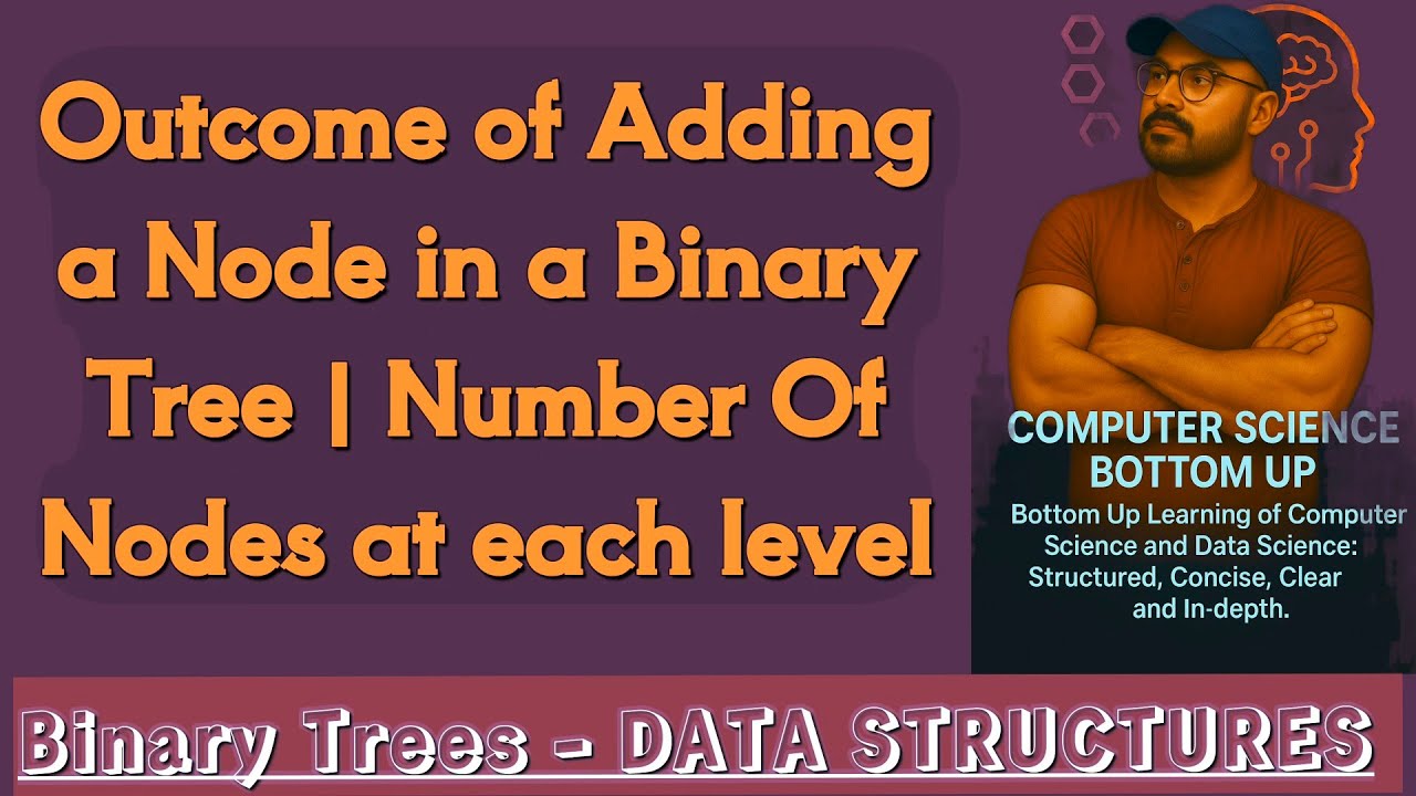 Outcome of Adding a Node in a Binary Tree | Number Of Nodes at each ...