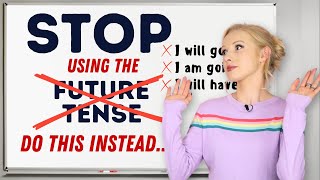 ❌ Stop Using The 'Future Tenses' In English - This Is How We Really Do It! (Full Grammar Lesson)