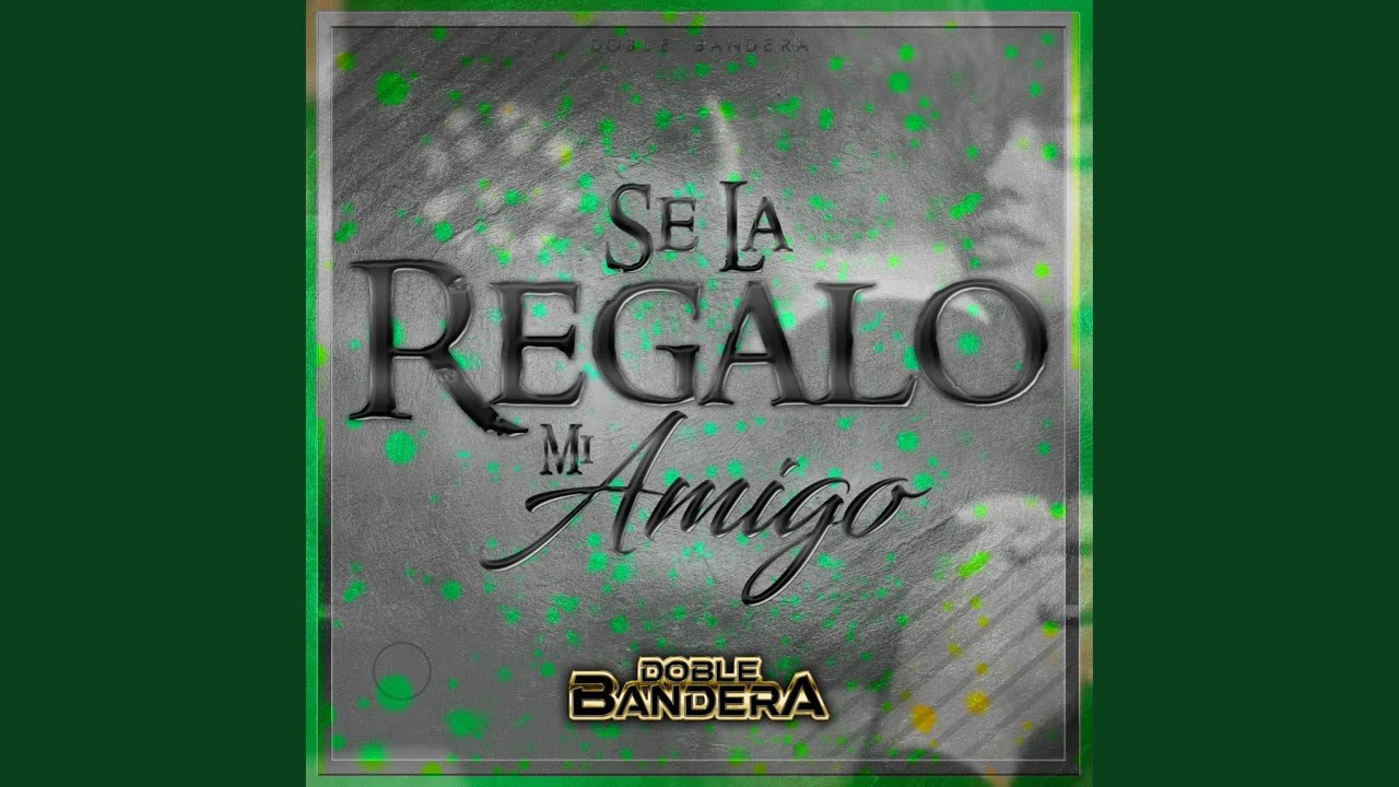 Se La Regalo Mi Amigo - YouTube