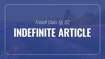 French Class Ep. 02 | Indefinite Article