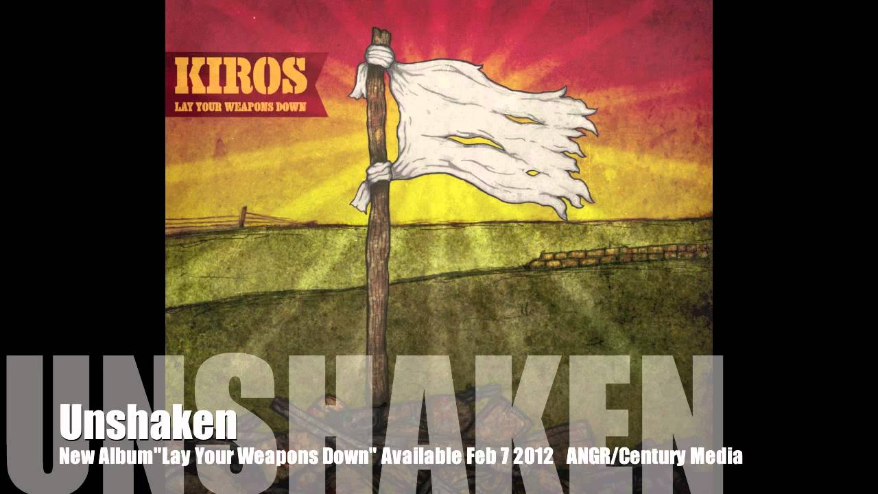 kiros unshaken