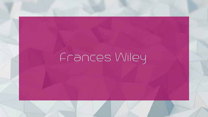 Frances Wiley - appearance