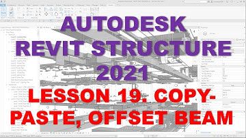 REVIT STRUCTURE 2021 - STEP BY STEP TUTORIAL 19 - COPY PASTE AND OFFSET BEAM