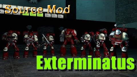 Source Forgotten Mods : Exterminatus