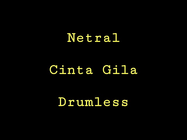 Netral - Cinta Gila - Drumless - Minus One Drum class=