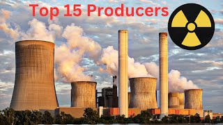 The Nuclear Giants: Top 15 Power-Producing Countries Revealed!