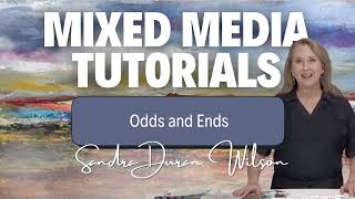 Mixed Media Tutorial with Sandra Duran -  Odds and Ends
