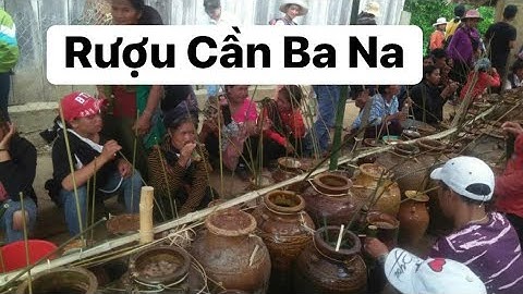 Cách tạo Ra Những Bình Rượu Cần, Rượu ghè  Đặc Sản Tây Nguyên- Phần2