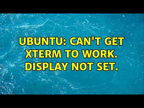 Ubuntu: Can't get xterm to work. DISPLAY not set. hqdefault