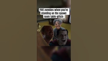 FIVE zombies when you’re standing on the spawn room table glitch: