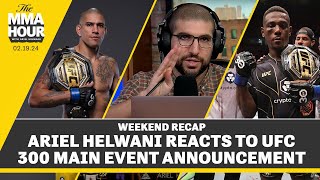 Ariel Helwani Reacts To UFC 300 Main Event Announcement | The MMA Hour