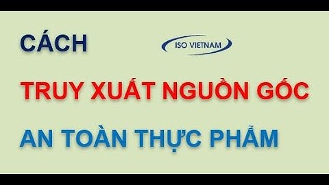 Cách truy xuất nguồn gốc | An toàn thực phẩm | ISO Việt Nam