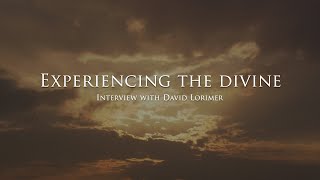 Experiencing The Divine  Interview with David Lorimer