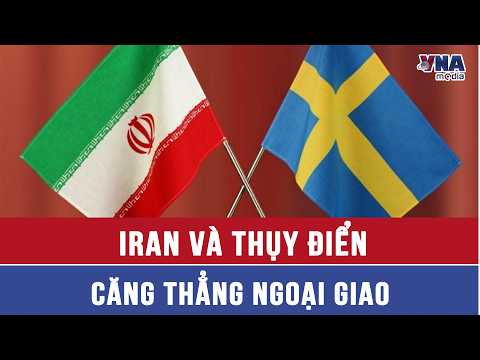 Diplomatic tensions between Iran and Sweden - VNAMedia