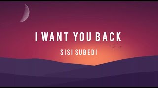 I want you back - Sisi Subedi (Official Lyrics)