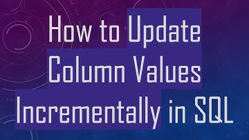 How to Update Column Values Incrementally in SQL