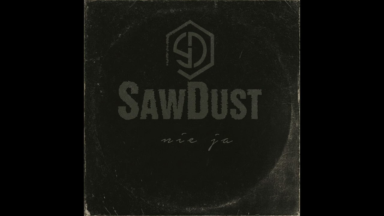 SawDust - Nie Ja (Official Track)