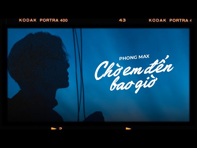 Chờ Em Đến Bao Giờ - Phong Max [Lyrics Video] class=