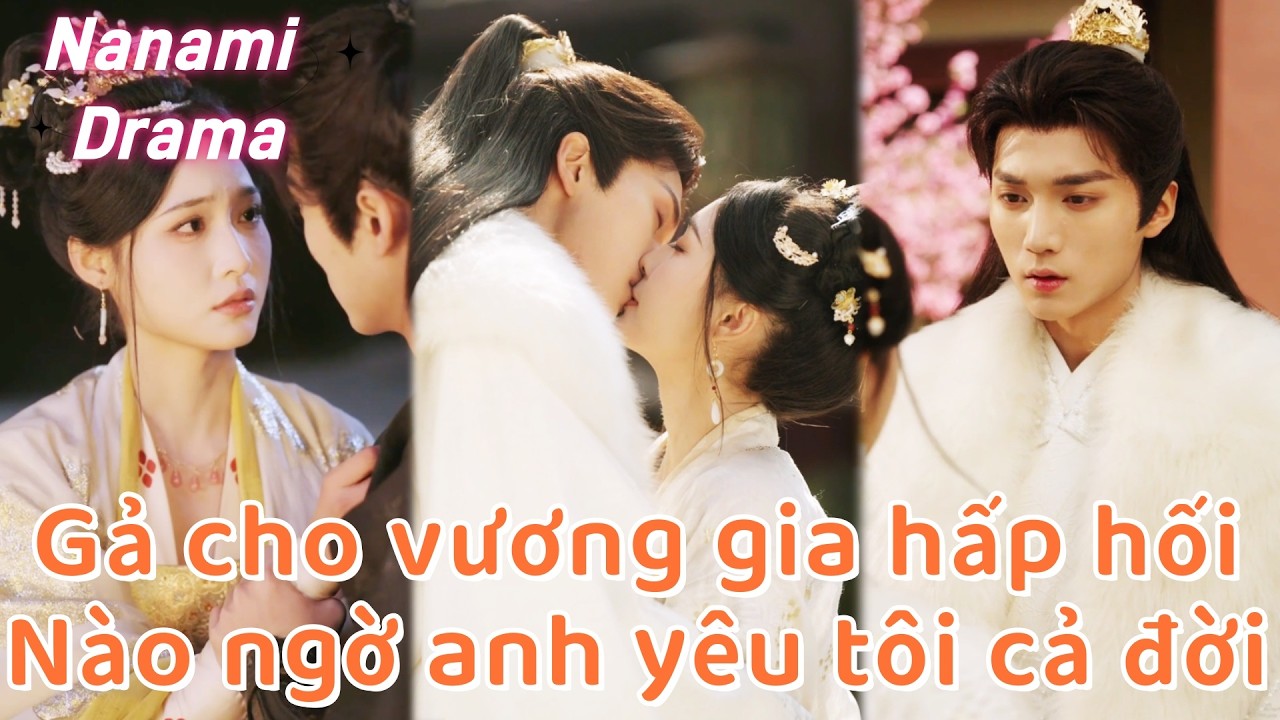 Bị em hại ép gả vương gia hấp hối, nào ngờ anh là người tôi cứu, giữ tôi suốt đời!#250221jzB3