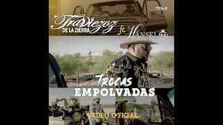 Trocas Empolvadas-Traviezoz De La Zierra Ft Hansel Martinez(Video Oficial Próximamente)TDLZRecords