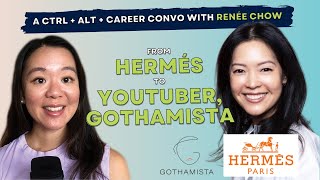 From GM of Hermès China to Full-Time YouTuber, Renée Chow (Gothamista) | Ctrl   Alt   Career Ep 25