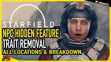 STARFIELD NPC Hidden Features Trait Removal and ALL Locations in Starfield
