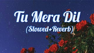 Tu Mera Dil-[Slowed+Reverb] - Falak | Tunes Yard